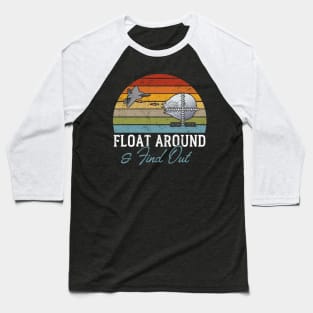 Float Around And Find Out Chinese Spy Balloon Baseball T-Shirt